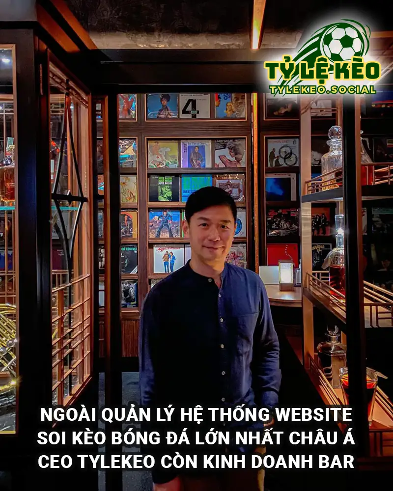 Ngoài quản lý hệ thống website soi kèo bóng đá lớn nhất Châu Á, CEO TyLeKeo còn sở hữu chuỗi quán bar cao cấp